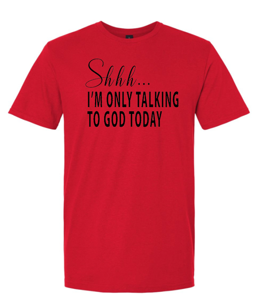 Shhhh I'm Only Talking To God Today